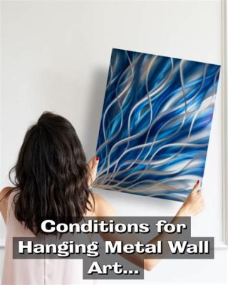 How to Hang Metal Wall Art: A Comprehensive Guide with Insightful Tips