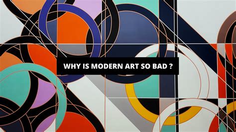 Why Is Modern Art So Bad? – A Multi-Perspective Analysis